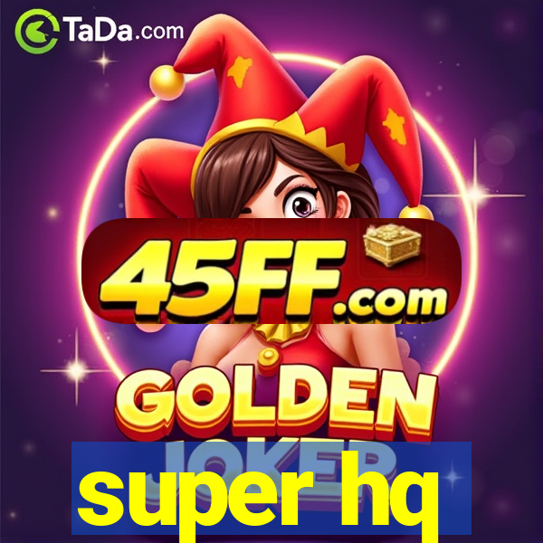 super hq